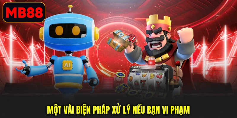 Một vài biện pháp xử lý nếu bạn vi phạm